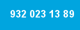 932 023 13 89